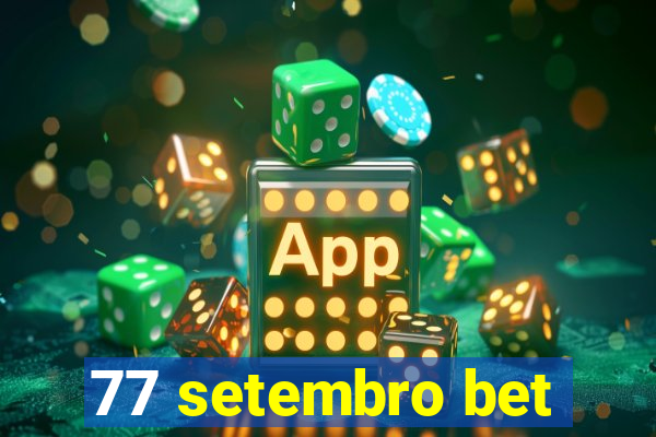 77 setembro bet