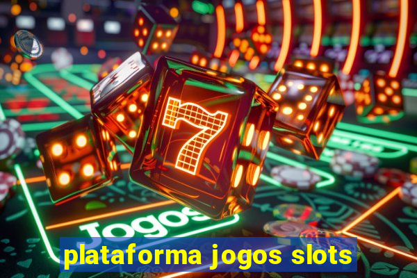 plataforma jogos slots