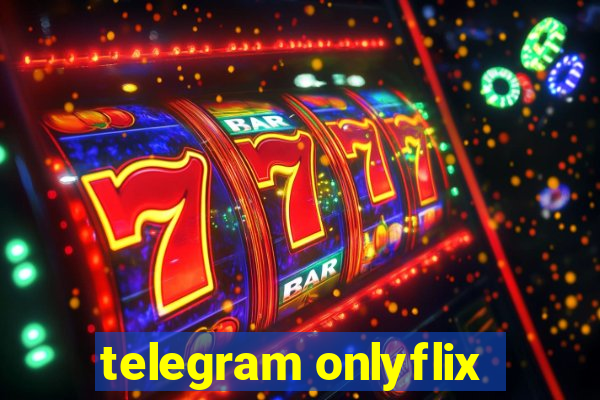 telegram onlyflix