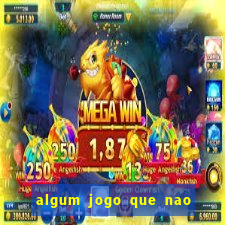 algum jogo que nao precisa depositar dinheiro