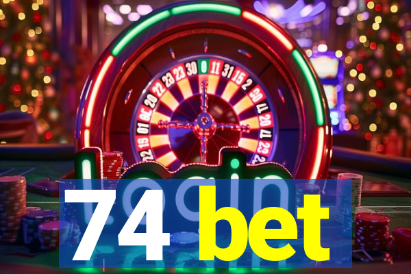 74 bet