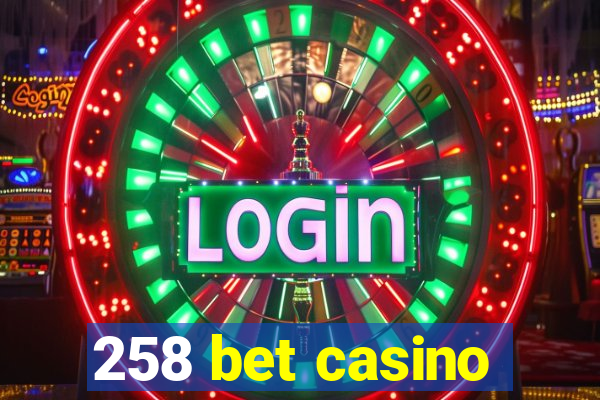 258 bet casino