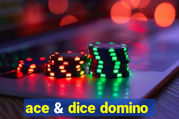 ace & dice domino