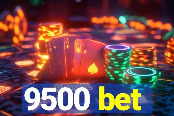 9500 bet