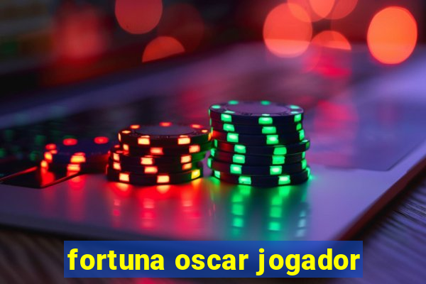 fortuna oscar jogador