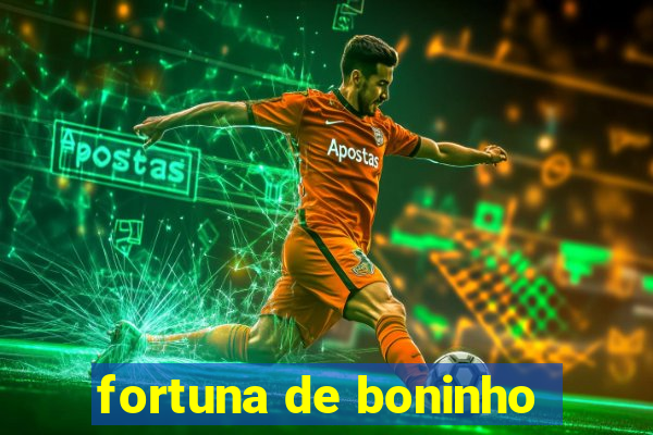 fortuna de boninho