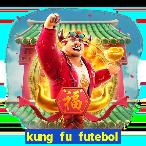 kung fu futebol clube filme completo dublado