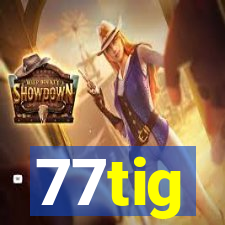 77tig