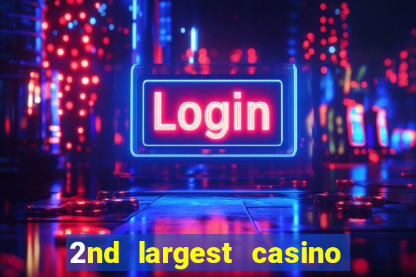 2nd largest casino in the world