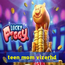 teen mom vizerhd