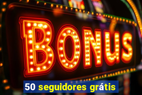 50 seguidores grátis