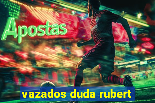 vazados duda rubert