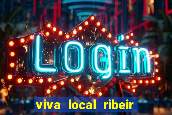 viva local ribeir o preto