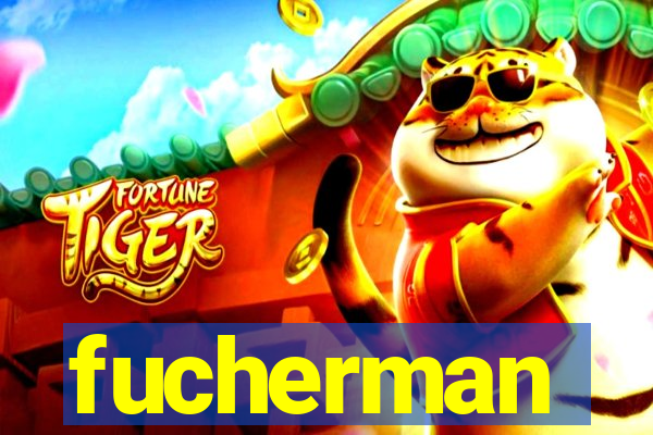 fucherman