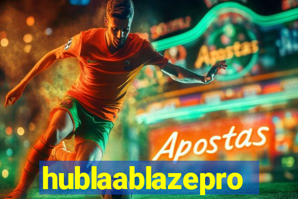 hublaablazepro