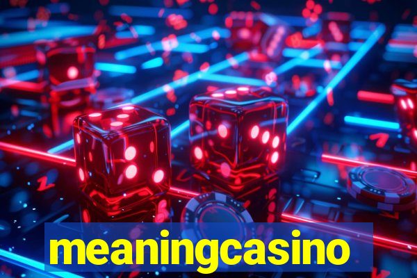 meaningcasino