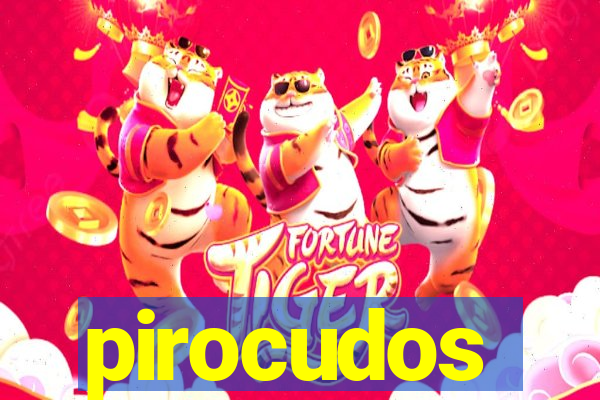 pirocudos