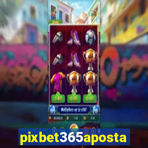 pixbet365aposta