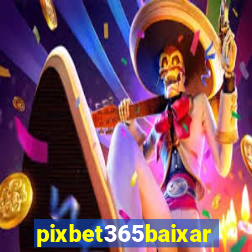 pixbet365baixar