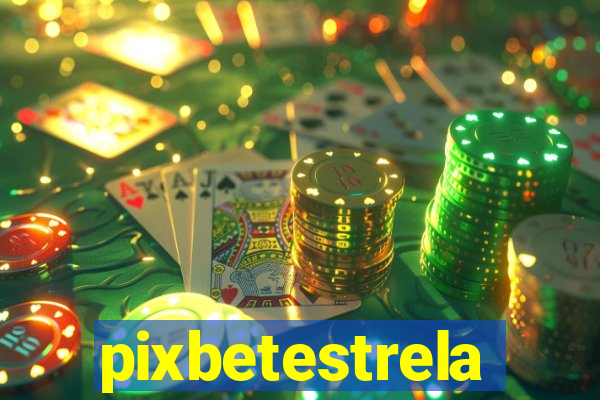 pixbetestrela