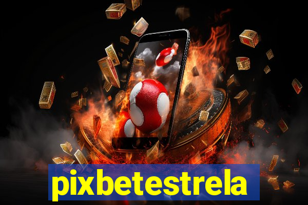 pixbetestrela