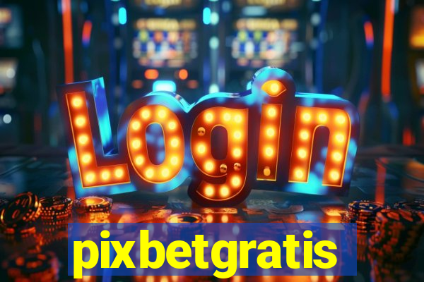 pixbetgratis