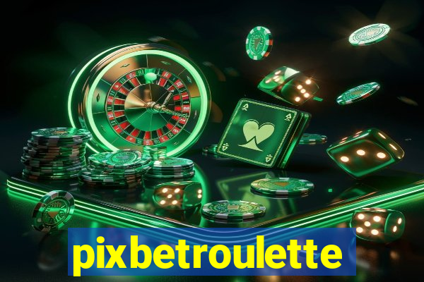 pixbetroulette