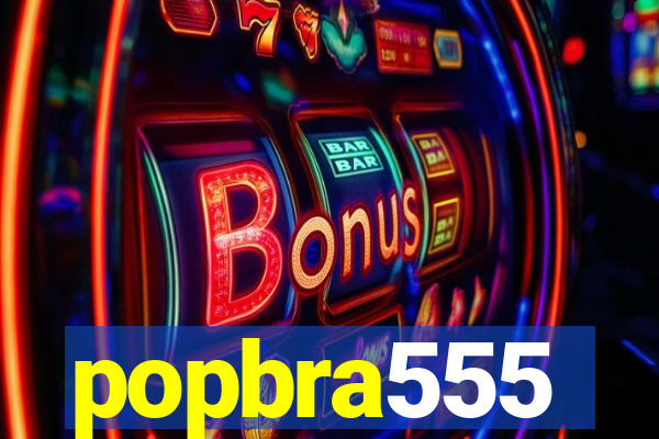 popbra555