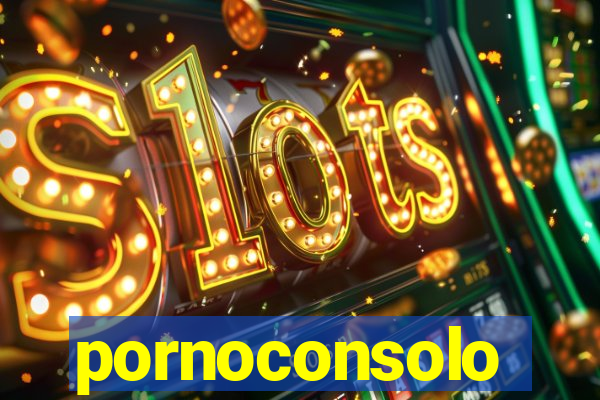 pornoconsolo