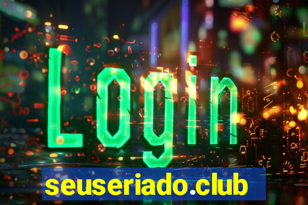 seuseriado.club