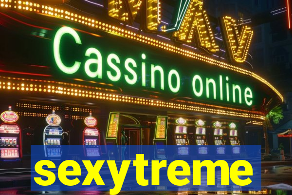 sexytreme