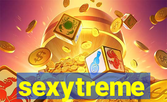 sexytreme