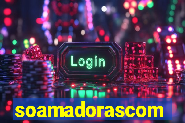 soamadorascom