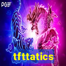 tfttatics