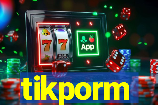 tikporm