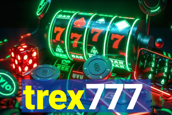 trex777