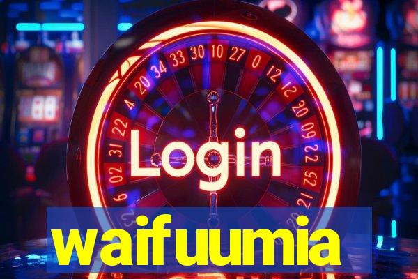 waifuumia