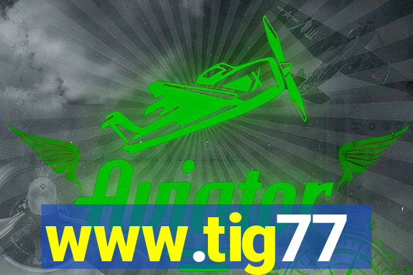 www.tig77