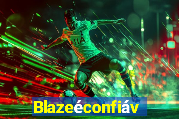 Blazeéconfiável