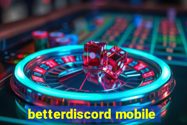 betterdiscord mobile