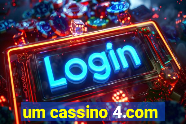 um cassino 4.com