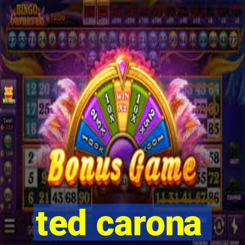 ted carona