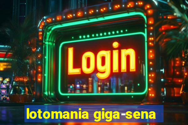 lotomania giga-sena