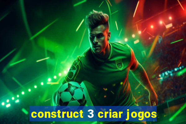 construct 3 criar jogos