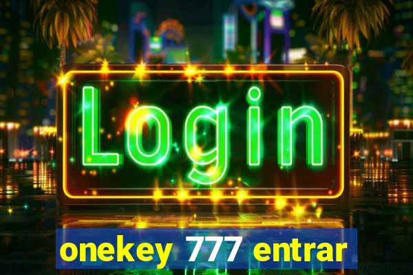 onekey 777 entrar