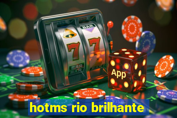 hotms rio brilhante