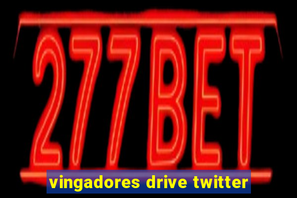 vingadores drive twitter