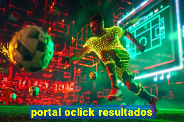 portal oclick resultados