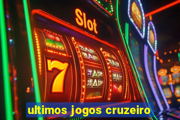 ultimos jogos cruzeiro