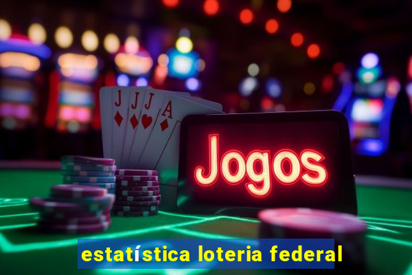 estatística loteria federal